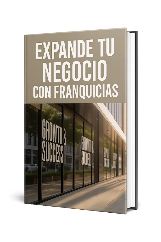 De Emprendedor a Empresario: La Fórmula para Abrir tu Sucursal sin Invertir de Más